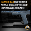 hammerhead m50 whisper muzzle brake suppressor (22mm muzzle threads)